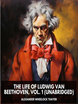 cover image of The Life of Ludwig Van Beethoven, Volume 1 (Unabridged)